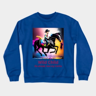 Wild Child, go ahead test my limits (boy riding horse) Crewneck Sweatshirt